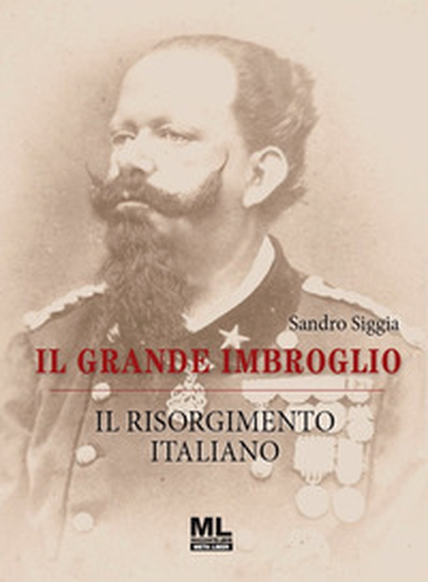 Il grande imbroglio. Il Risorgimento italiano - Librerie.coop Il grande imbroglio. Il Risorgimento italiano - Librerie.coop