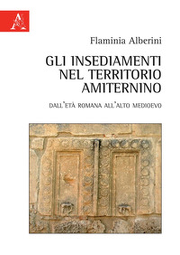 Gli insediamenti nel territorio amiternino. Dall'età romana all'Alto Medioevo - Librerie.coop Gli insediamenti nel territorio amiternino. Dall'età romana all'Alto Medioevo - Librerie.coop