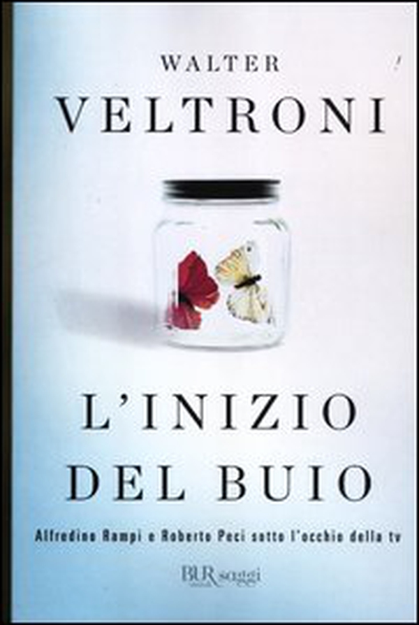 L'inizio del buio. Alfredino Rampi e Roberto Peci sotto l'occhio della tv - Librerie.coop L'inizio del buio. Alfredino Rampi e Roberto Peci sotto l'occhio della tv - Librerie.coop
