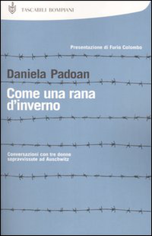 Come una rana d'inverno. Conversazioni con tre donne sopravvissute ad Auschwitz: Liliana Segre, Goti Bauer, Giuliana Tedeschi - Librerie.coop Come una rana d'inverno. Conversazioni con tre donne sopravvissute ad Auschwitz: Liliana Segre, Goti Bauer, Giuliana Tedeschi - Librerie.coop