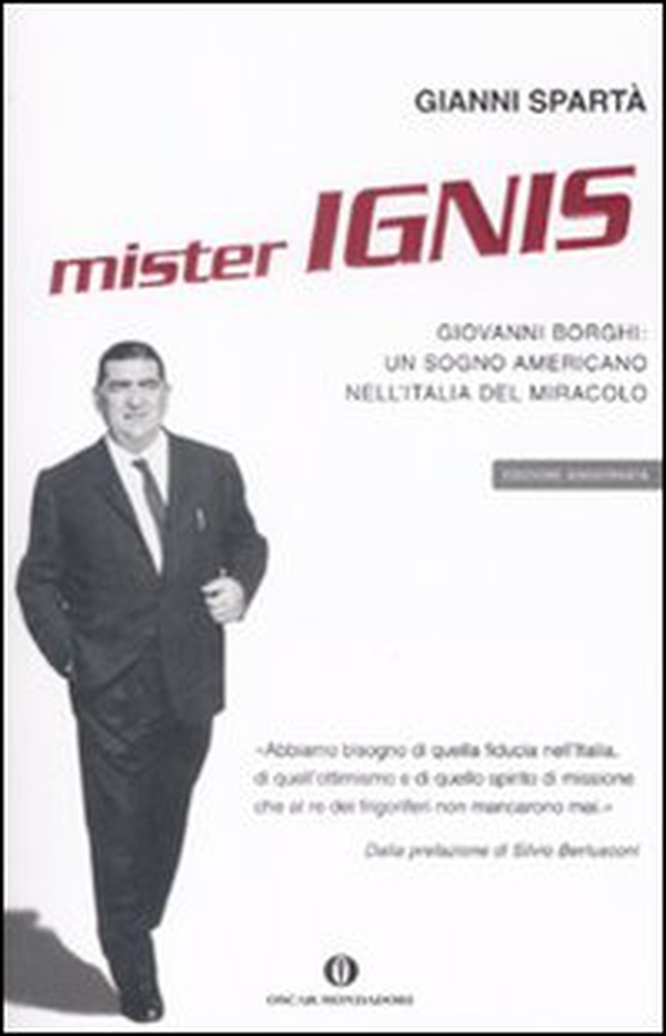 Mister Ignis. Giovanni Borghi: un sogno americano nell'Italia del miracolo - Librerie.coop Mister Ignis. Giovanni Borghi: un sogno americano nell'Italia del miracolo - Librerie.coop