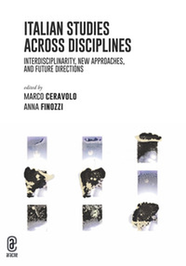 Italian studies across disciplines. Interdisciplinarity, new approaches, and future directions - Librerie.coop Italian studies across disciplines. Interdisciplinarity, new approaches, and future directions - Librerie.coop