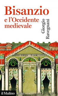 Bisanzio e l'occidente medievale - Librerie.coop