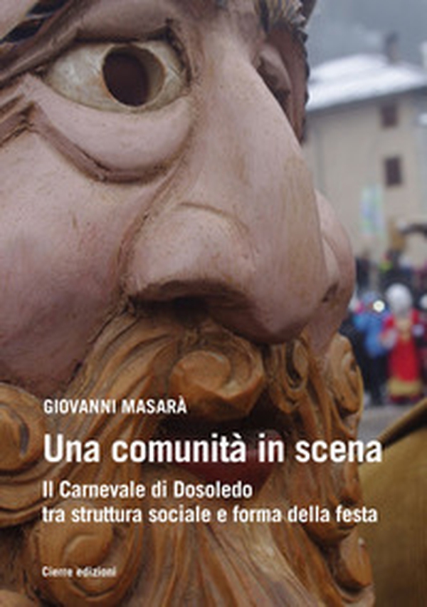 Una comunità in scena. Il carnevale di Dosoledo tra struttura sociale e forma della festa - Librerie.coop Una comunità in scena. Il carnevale di Dosoledo tra struttura sociale e forma della festa - Librerie.coop