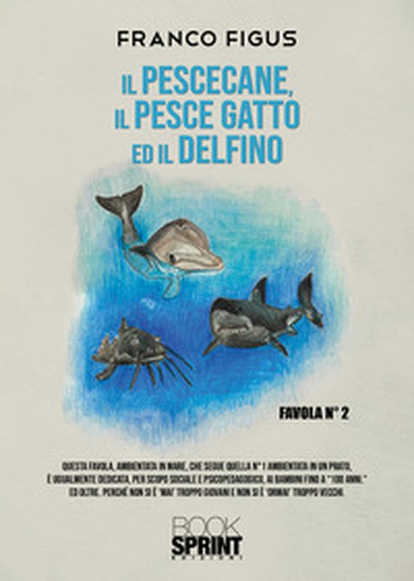 Il Pescecane, il Pesce gatto ed il Delfino - Librerie.coop Il Pescecane, il Pesce gatto ed il Delfino - Librerie.coop