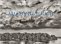 Sebastião Salgado. Amazônia touch. Ediz. inglese e francese - Librerie.coop