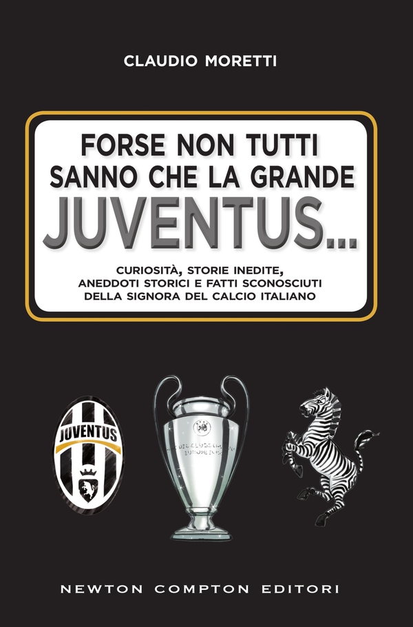 Forse non tutti sanno che la grande Juventus... - Librerie.coop Forse non tutti sanno che la grande Juventus... - Librerie.coop