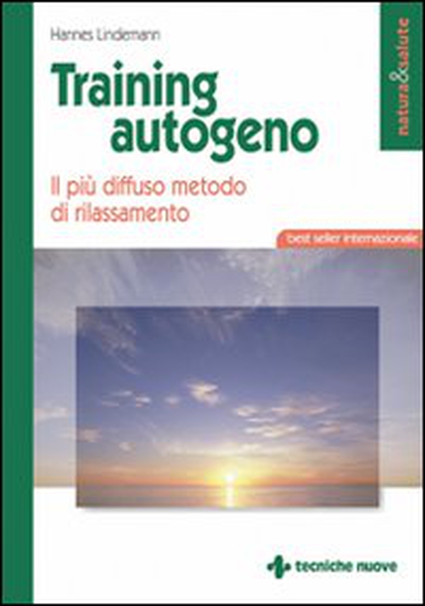 Training autogeno. Il più diffuso metodo di rilassamento - Librerie.coop Training autogeno. Il più diffuso metodo di rilassamento - Librerie.coop