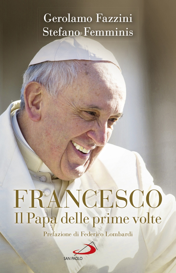 Francesco. Il Papa delle prime volte - Librerie.coop Francesco. Il Papa delle prime volte - Librerie.coop