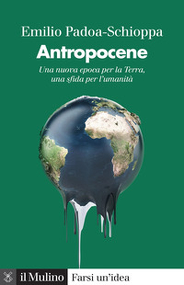 Antropocene. Una nuova epoca per la Terra, una sfida per l'umanità - Librerie.coop Antropocene. Una nuova epoca per la Terra, una sfida per l'umanità - Librerie.coop