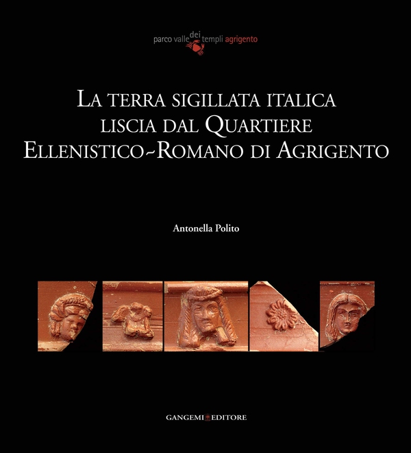 La terra sigillata italica liscia dal quartiere ellenistico-romano di Agrigento - Librerie.coop La terra sigillata italica liscia dal quartiere ellenistico-romano di Agrigento - Librerie.coop