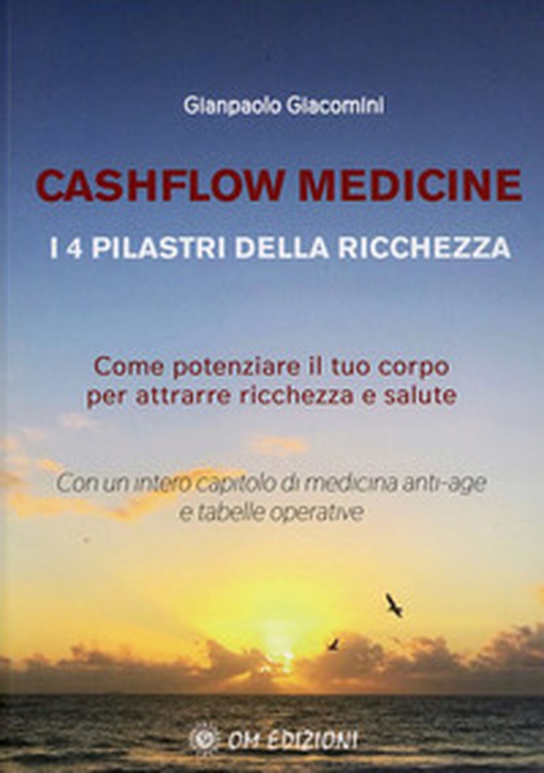 Cashflow Medicine. I 4 pilastri della ricchezza. Come potenziare il tuo corpo per attrarre ricchezza e salute - Librerie.coop Cashflow Medicine. I 4 pilastri della ricchezza. Come potenziare il tuo corpo per attrarre ricchezza e salute - Librerie.coop