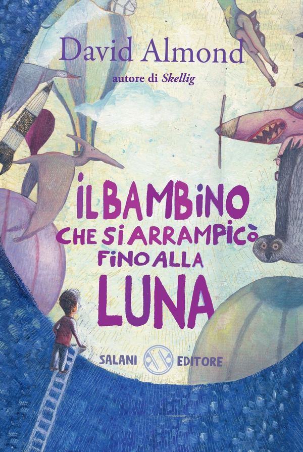 Il bambino che si arrampicò fino alla luna - Librerie.coop Il bambino che si arrampicò fino alla luna - Librerie.coop