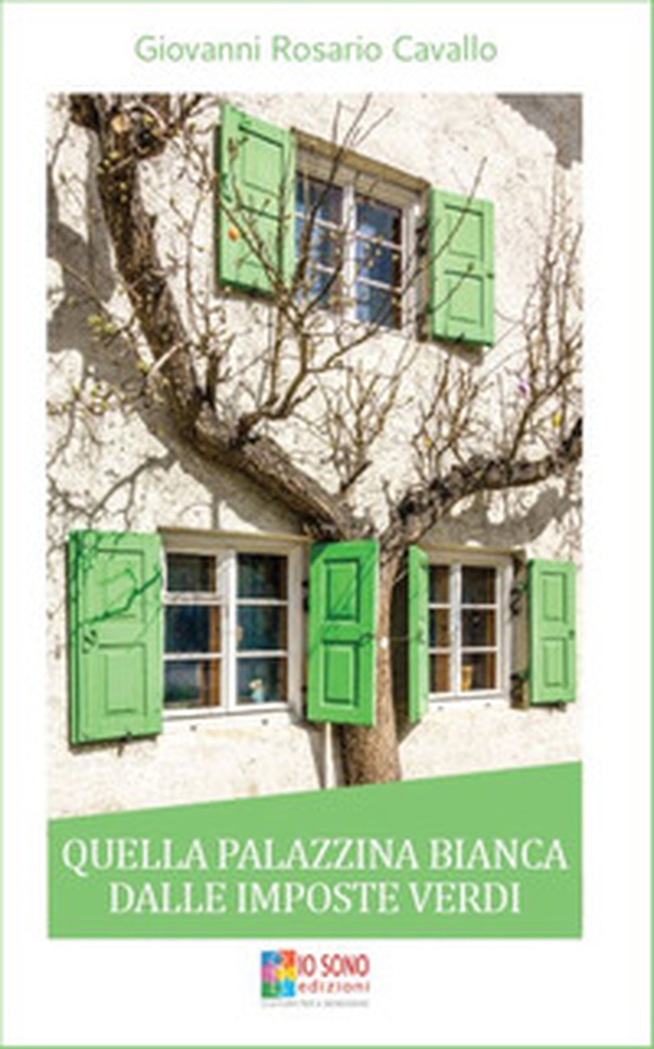 Quella palazzina bianca dalle imposte verdi - Librerie.coop Quella palazzina bianca dalle imposte verdi - Librerie.coop