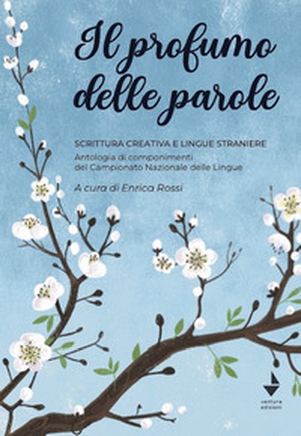 Il profumo delle parole. Scrittura creativa e lingue straniere. Antologia di componimenti del Campionato nazionale delle lingue - Librerie.coop Il profumo delle parole. Scrittura creativa e lingue straniere. Antologia di componimenti del Campionato nazionale delle lingue - Librerie.coop
