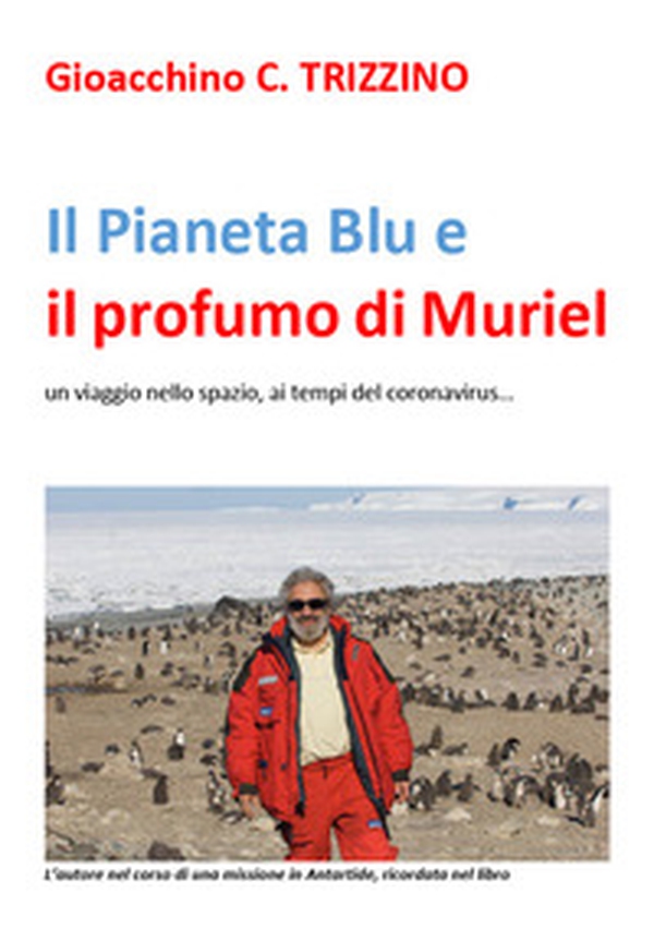 Il Pianeta Blu e il profumo di Muriel. Un viaggio nello spazio ai tempi del coronavirus - Librerie.coop Il Pianeta Blu e il profumo di Muriel. Un viaggio nello spazio ai tempi del coronavirus - Librerie.coop