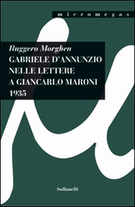 Gabriele d'Annunzio nelle lettere a Giancarlo Maroni (1935) - Librerie.coop