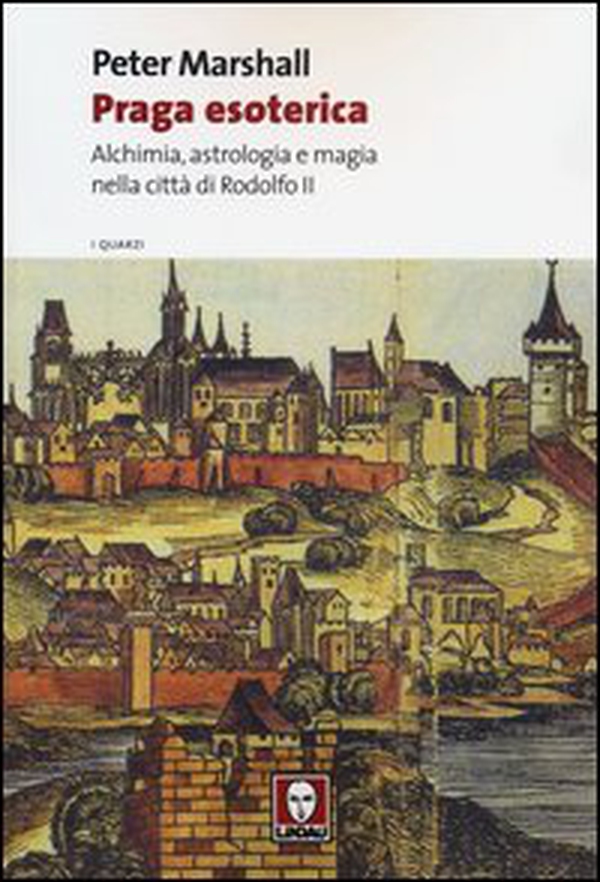 Praga esoterica. Alchimia, astrologia e magia nella città di Rodolfo II - Librerie.coop Praga esoterica. Alchimia, astrologia e magia nella città di Rodolfo II - Librerie.coop