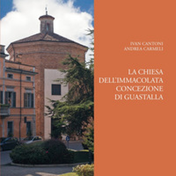 La chiesa dell'Immacolata Concezione di Guastalla - Librerie.coop La chiesa dell'Immacolata Concezione di Guastalla - Librerie.coop