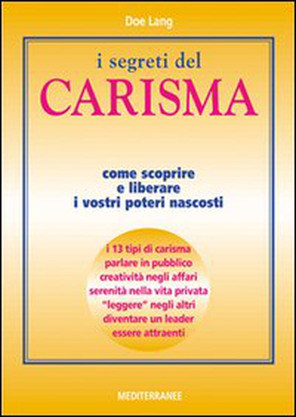 I segreti del carisma. Come scoprire e liberare i vostri poteri nascosti - Librerie.coop I segreti del carisma. Come scoprire e liberare i vostri poteri nascosti - Librerie.coop