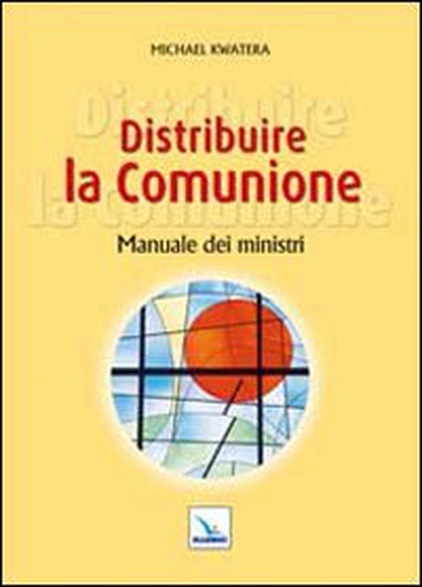 Distribuire la comunione. Manuale dei ministri - Librerie.coop Distribuire la comunione. Manuale dei ministri - Librerie.coop
