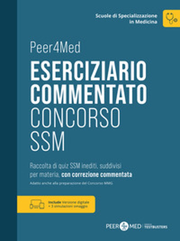 Peer4Med. Scuole di Specializzazione in Medicina. Eserciziario Commentato Concorso SSM - Librerie.coop Peer4Med. Scuole di Specializzazione in Medicina. Eserciziario Commentato Concorso SSM - Librerie.coop