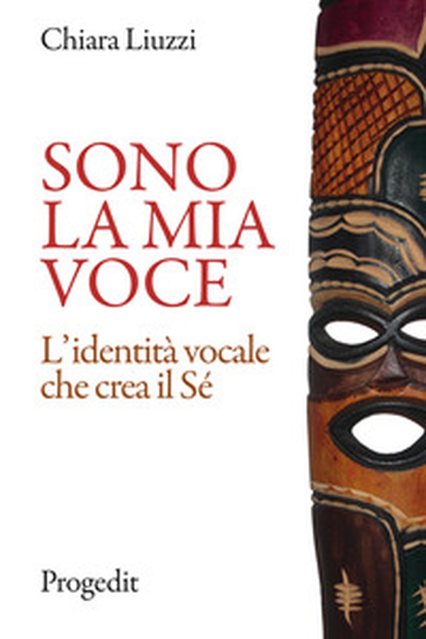 Sono la mia voce. L'identità vocale che crea il Sé - Librerie.coop Sono la mia voce. L'identità vocale che crea il Sé - Librerie.coop