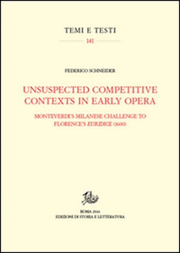 Unsuspected competitive contexts in early opera. Monteverdi's milanese challenge to Florence's Euridice (1600) - Librerie.coop Unsuspected competitive contexts in early opera. Monteverdi's milanese challenge to Florence's Euridice (1600) - Librerie.coop
