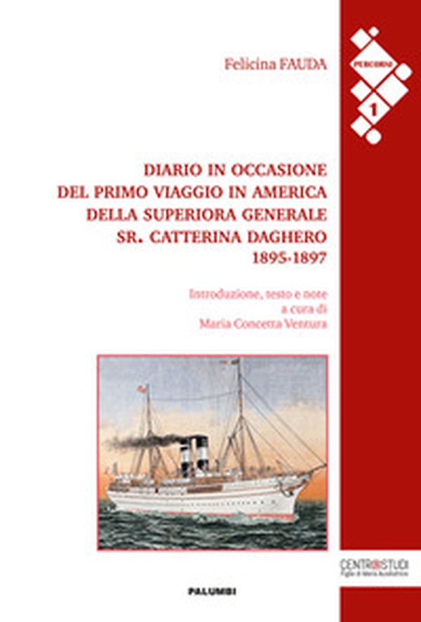 Diario in occasione del primo viaggio in America della Superiora Generale Sr. Catterina Daghero 1895-1897 - Librerie.coop Diario in occasione del primo viaggio in America della Superiora Generale Sr. Catterina Daghero 1895-1897 - Librerie.coop