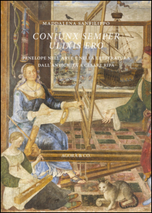 Coniunx semper ulixis ero. Penelope nell'arte e nella letteratura dall'antichità a Cesare Ripa - Librerie.coop Coniunx semper ulixis ero. Penelope nell'arte e nella letteratura dall'antichità a Cesare Ripa - Librerie.coop