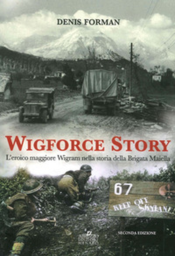 Wigforce Story. L'eroico maggiore Wigram nella storia della Brigata Maiella - Librerie.coop Wigforce Story. L'eroico maggiore Wigram nella storia della Brigata Maiella - Librerie.coop