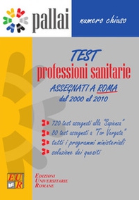 Test professioni sanitarie 2000-2010. 720 Test assegnati alla «Sapienza» + 80 Test assegnati a «Tor Vergata» + Tutti i programmi ministeriali + Soluzioni dei quesiti - Librerie.coop