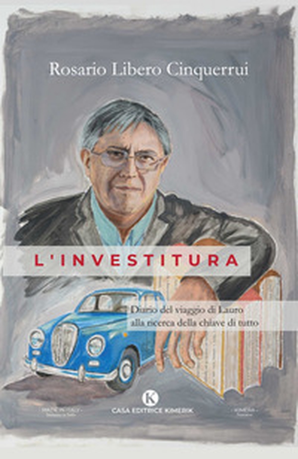 L'investitura. Diario del viaggio di Lauro alla ricerca della chiave di tutto - Librerie.coop L'investitura. Diario del viaggio di Lauro alla ricerca della chiave di tutto - Librerie.coop