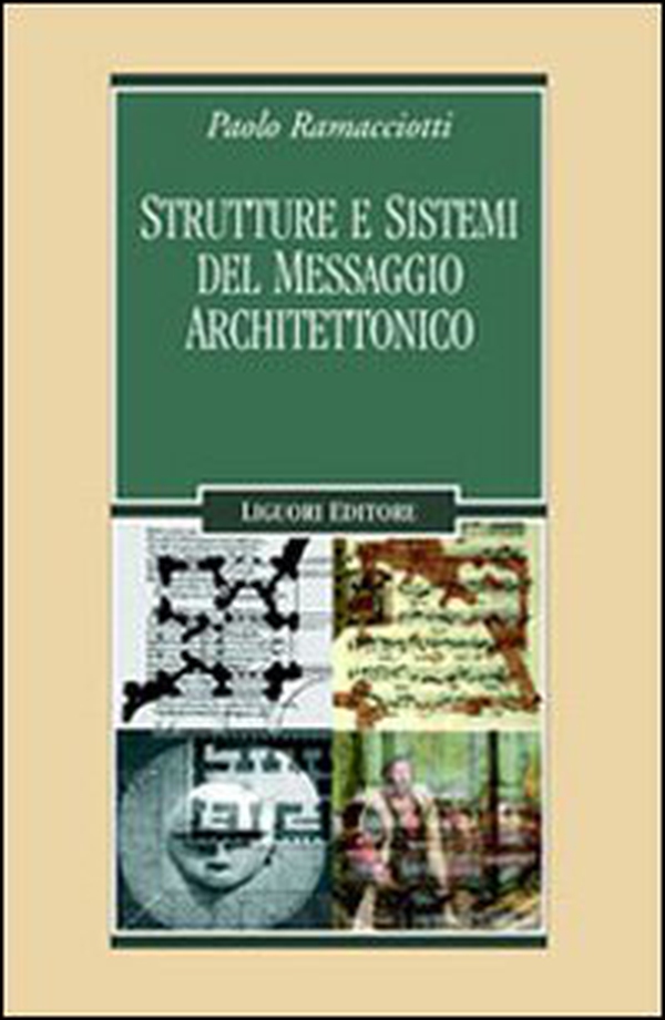 Strutture e sistemi del messaggio architettonico - Librerie.coop Strutture e sistemi del messaggio architettonico - Librerie.coop