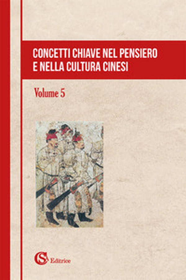 Concetti chiave nel pensiero e nella cultura cinesi - Vol. 5 - Librerie.coop Concetti chiave nel pensiero e nella cultura cinesi - Vol. 5 - Librerie.coop