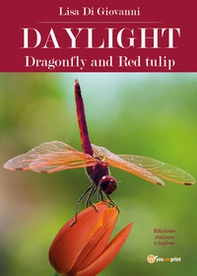 Daylight. Dragonfly and Red tulip. Ediz. italiana - Librerie.coop