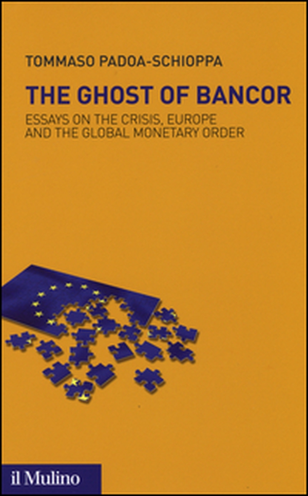 The ghost of Bancor. Essays on the crisis, Europe and the global monetary order - Librerie.coop The ghost of Bancor. Essays on the crisis, Europe and the global monetary order - Librerie.coop