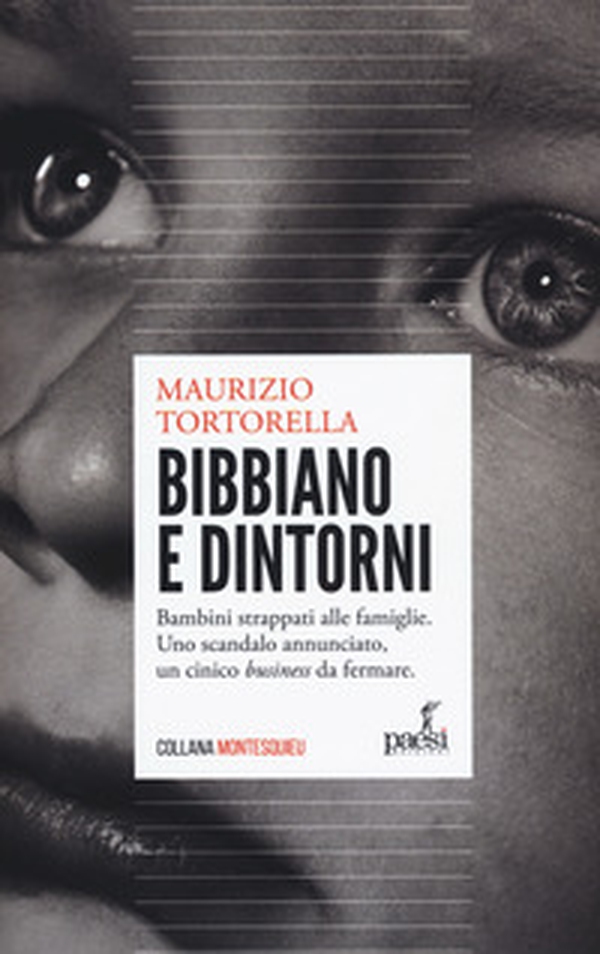 Bibbiano e dintorni. Bambini strappati alle famiglie. Uno scandalo annunciato, un cinico «business» da fermare - Librerie.coop Bibbiano e dintorni. Bambini strappati alle famiglie. Uno scandalo annunciato, un cinico «business» da fermare - Librerie.coop