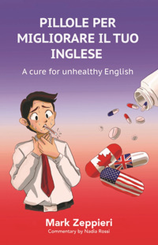 Pillole per migliorare il tuo inglese. A cure for unhealthy English - Librerie.coop Pillole per migliorare il tuo inglese. A cure for unhealthy English - Librerie.coop