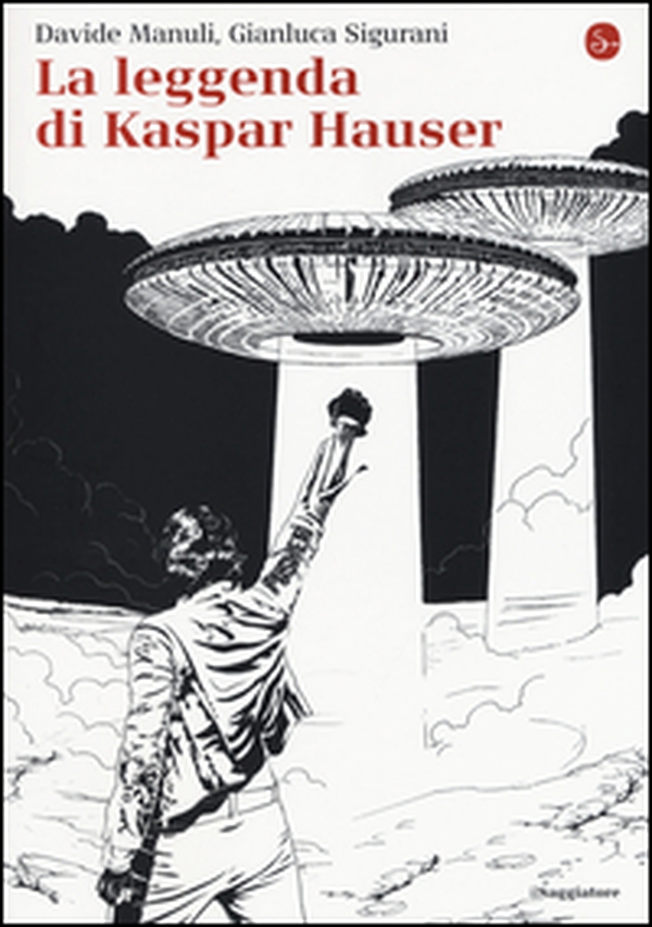 La leggenda di Kaspar Hauser - Librerie.coop La leggenda di Kaspar Hauser - Librerie.coop