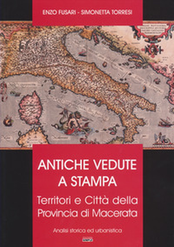 Antiche vedute a stampa. Territori e città della Provincia di Macerata. Analisi storica e urbanistica - Librerie.coop Antiche vedute a stampa. Territori e città della Provincia di Macerata. Analisi storica e urbanistica - Librerie.coop