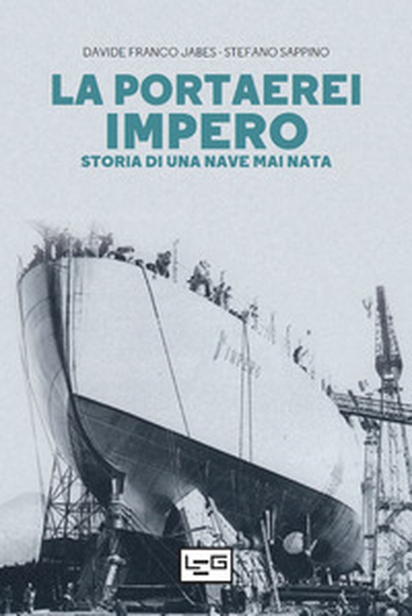 La portaerei Impero. Storia di una nave mai nata - Librerie.coop La portaerei Impero. Storia di una nave mai nata - Librerie.coop