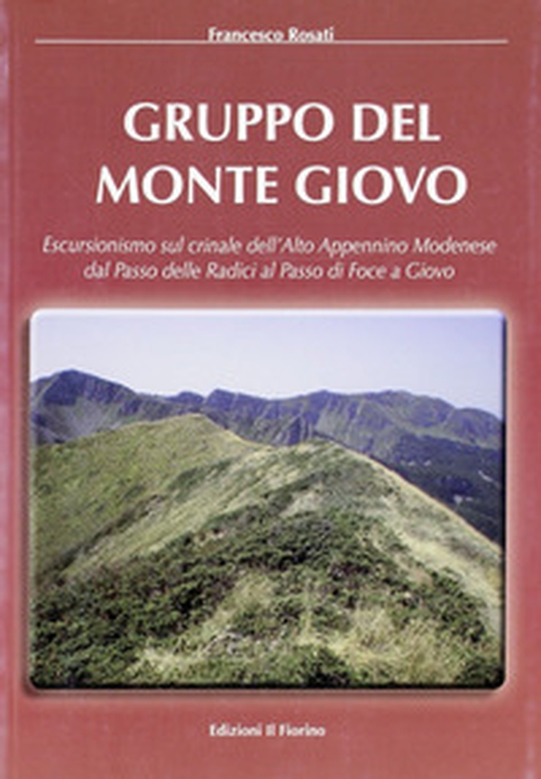 Gruppo del monte Giovo. Escursionismo sul crinale dell'alto Appennino modenese dal passo delle radici al passo di Foce a Giovo - Librerie.coop Gruppo del monte Giovo. Escursionismo sul crinale dell'alto Appennino modenese dal passo delle radici al passo di Foce a Giovo - Librerie.coop