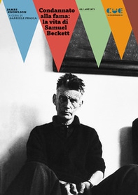 Condannato alla fama: la vita di Samuel Beckett - Librerie.coop