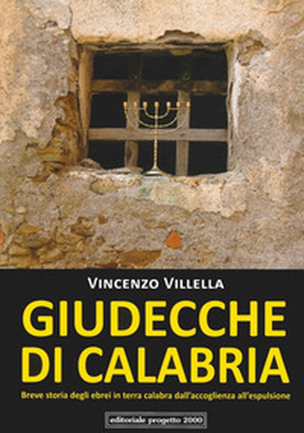 Giudecche di Calabria. Breve storia degli ebrei in terra calabra dall'accoglienza all'espulsione - Librerie.coop Giudecche di Calabria. Breve storia degli ebrei in terra calabra dall'accoglienza all'espulsione - Librerie.coop