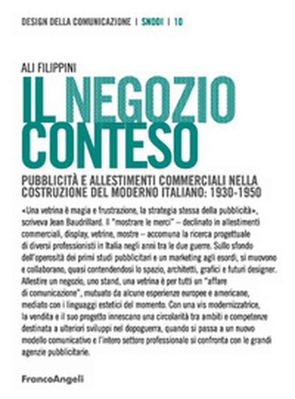 Il negozio conteso. Pubblicità e allestimenti commerciali nella costruzione del Moderno italiano: 1930-1950 - Librerie.coop Il negozio conteso. Pubblicità e allestimenti commerciali nella costruzione del Moderno italiano: 1930-1950 - Librerie.coop