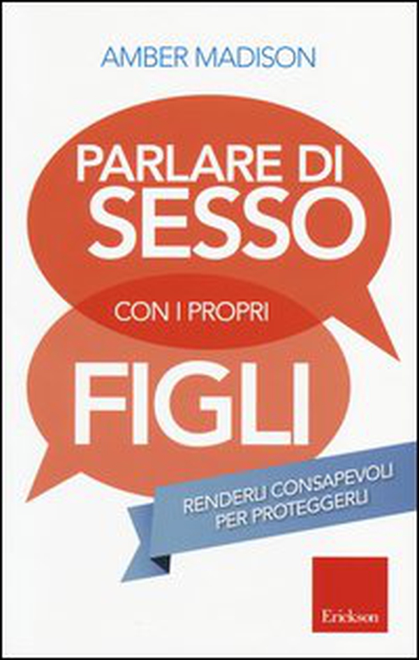 Parlare di sesso con i propri figli. Renderli consapevoli per proteggerli - Librerie.coop Parlare di sesso con i propri figli. Renderli consapevoli per proteggerli - Librerie.coop