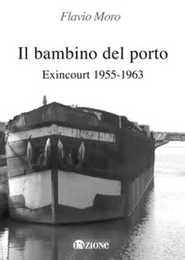 Il bambino del porto. Exincourt 1955-1963 - Librerie.coop Il bambino del porto. Exincourt 1955-1963 - Librerie.coop