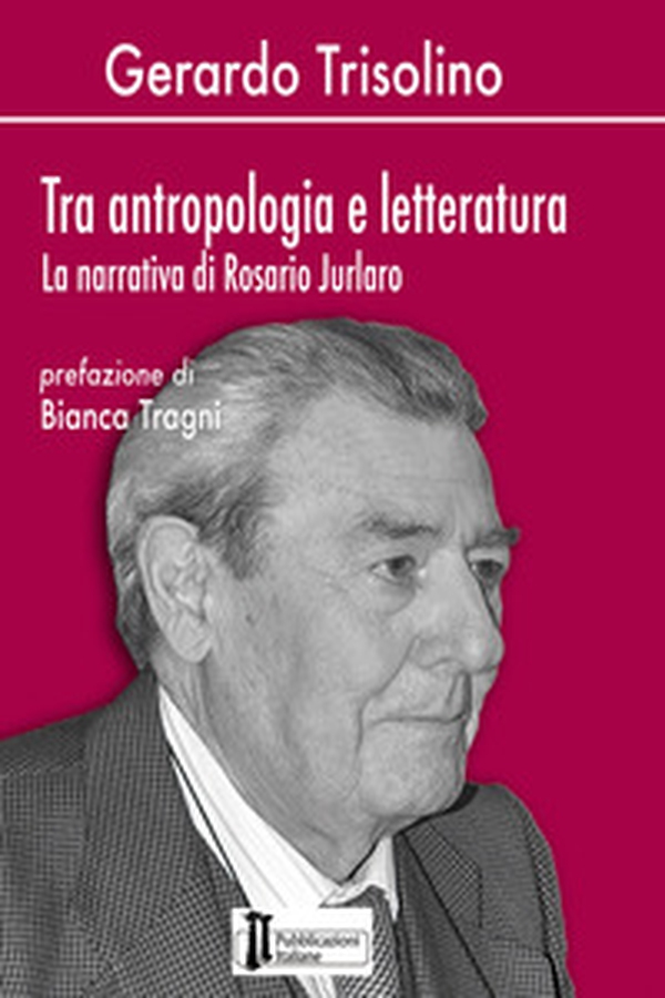 Tra antropologia e letteratura. La narrativa di Rosario Jurlaro - Librerie.coop Tra antropologia e letteratura. La narrativa di Rosario Jurlaro - Librerie.coop