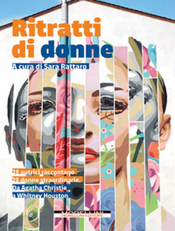 Ritratti di donne. 28 autrici raccontano 28 donne straordinarie. Da Agatha Christie a Whitney Houston - Librerie.coop Ritratti di donne. 28 autrici raccontano 28 donne straordinarie. Da Agatha Christie a Whitney Houston - Librerie.coop